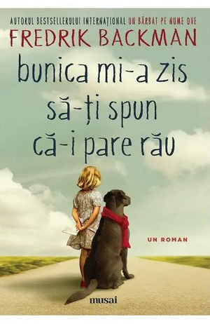 Bunica mi-a zis să-ți spun că-i pare rău by Fredrik Backman