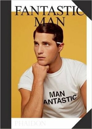 Fantastic Man: Men of Great Style and Substance by Gert Jonkers, Jop van Bennekom