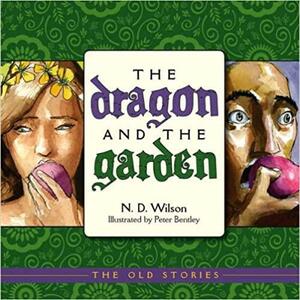The Dragon & the Garden by N.D. Wilson