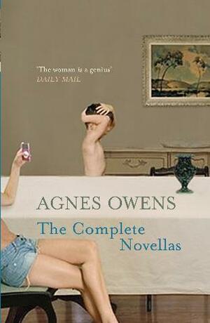 The Complete Novellas by Agnes Owens