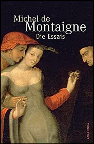 Die Essais by Michel de Montaigne