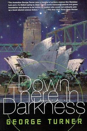 Down There In Darkness by George Turner