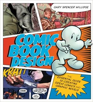 Comic Book Design: The Essential Guide to Creating Great Comics and Graphic Novels by Gary Spencer Millidge