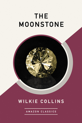 The Moonstone (Amazonclassics Edition) by Wilkie Collins