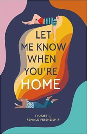 Let Me Know When You're Home by Bridie Wilkinson, Abby Parsons, Dear Damsels