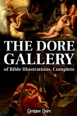 THE DORE GALLERY OF BIBLE ILLUSTRATIONS, Complete: With Classic and Antique ILLUSTRATIONS by Gustave Doré