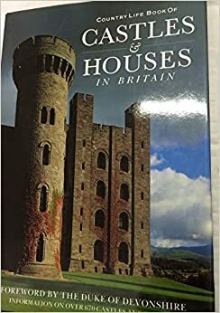 The Country Life Book of Castles and Houses in Britain by Peter Furtado