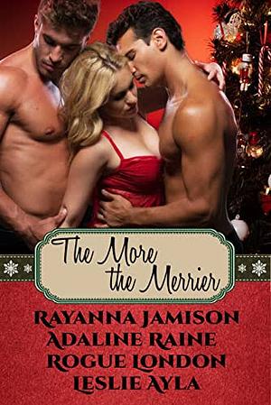 The More The Merrier: A MMF, MFM Menage Christmas Anthology by Rayanna Jamison