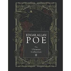 Edgar Allan Poe: The Ultimate Collection by Edgar Allan Poe