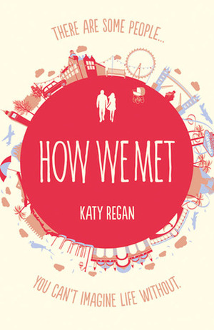 How We Met by Katy Regan