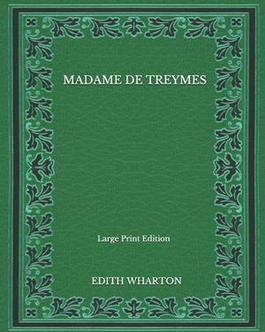 Madame De Treymes - Large Print Edition by Edith Wharton