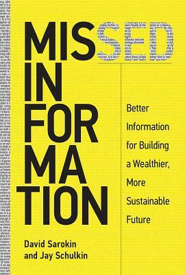 Missed Information: Better Information for Building a Wealthier, More Sustainable Future by Jay Schulkin, David Sarokin