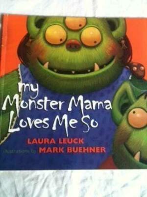 My monster mama loves me so by Laura Leuck