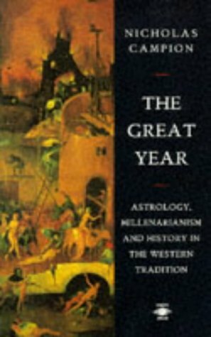 The Great Year: Astrology, Millenarianism, and History in the Western Tradition by Nicholas Campion