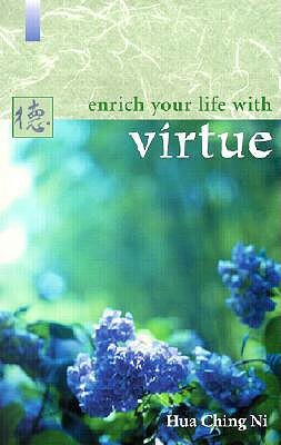 Enrich Your Life with Virtue by Hua Ching Ni