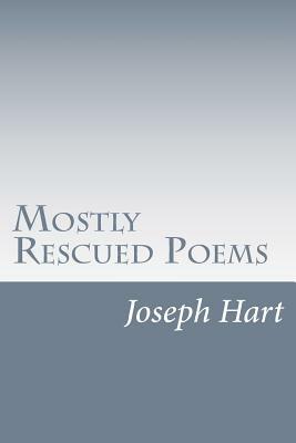 Mostly Rescued Poems by Joseph Hart