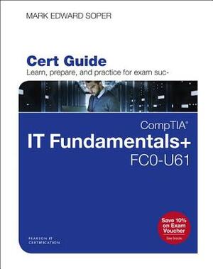 Comptia It Fundamentals+ Fc0-U61 Cert Guide by Mark Soper