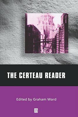 The Certeau Reader by 