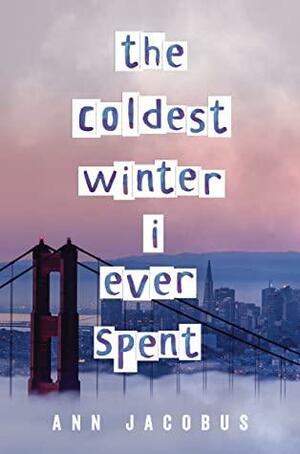 The Coldest Winter I Ever Spent by Ann Jacobus