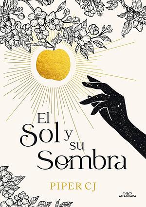 El Sol Y Su Sombra / The Sun and It's Shade by Piper C.J.