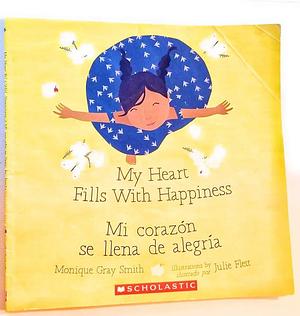 My Heart Fills with Happiness / Mi Corazon Se Llena De Alegria by Julie Flett, Monique Gray Smith