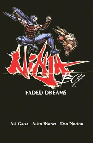 Ninja Boy: Faded Dreams by Allen Warner, Dan Norton, Alé Garza