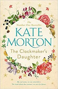 The Clockmaker's Daughter by Kate Morton