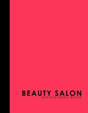 Beauty Salon Appointment Book: 7 Columns Appointment Calendar, Appointment Schedule Book, Daily Appointment Schedule, Pink Cover by Moito Publishing