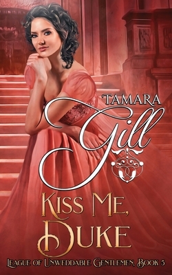 Kiss Me, Duke by Tamara Gill