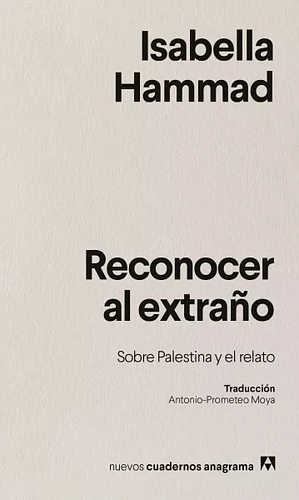 Reconocer al extraño: Sobre Palestina y el relato by Isabella Hammad