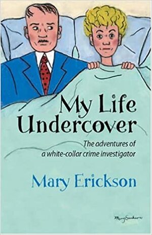 My Life Undercover by Mary Erickson