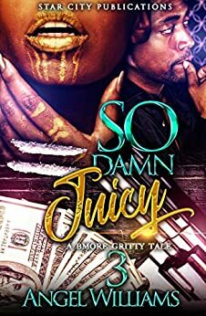 SO DAMN JUICY 3 by Angel Williams