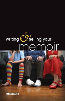 Writing & Selling Your Memoir by Paula Balzer