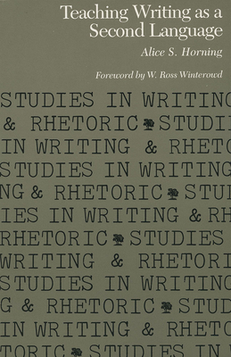 Teaching Writing as a Second Language by Alice Horning