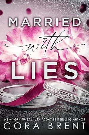 Married With Lies : Mafia Marriage Pact Age Gap Romance by Cora Brent, Cora Brent