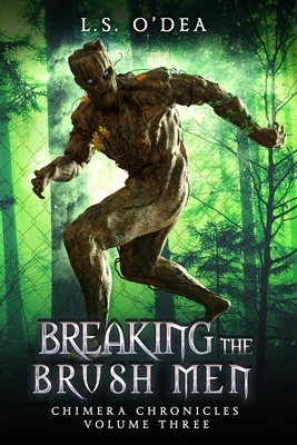 Breaking the Brush-Men: A disturbing, dystopian horror novel by L. S. O'Dea