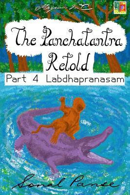 The Panchatantra Retold Part 4 Labdhapranasam by Sonal Panse