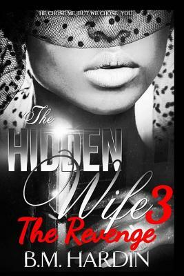 The Hidden Wife 3: The Revenge: Fran's Side by B.M. Hardin