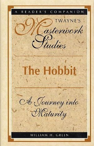 The Hobbit: A Journey into Maturity  by William H. Green