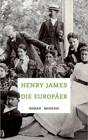 Die Europäer by Henry James, Henry James