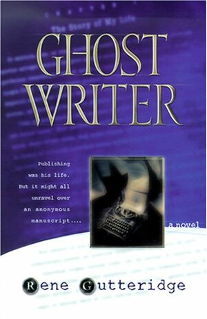 Ghost Writer by Rene Gutteridge