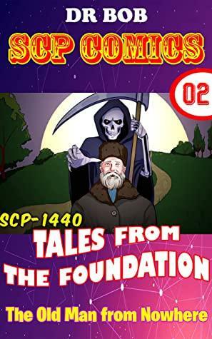 Tales From the Foundation | SCP Comics Vol 2: SCP-1440 The Old Man from Nowhere by Dr Bob