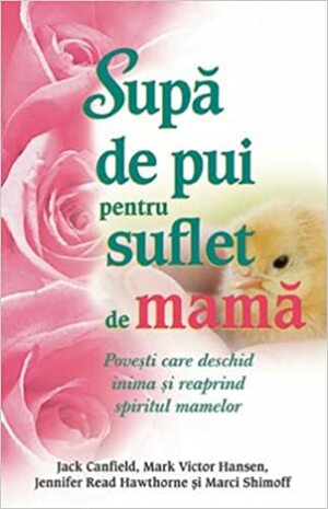 SUPA DE PUI PENTRU SUFLET DE MAMA by Jack Canfield