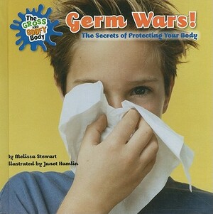 Germ Wars!: The Secrets of Protecting Your Body by Melissa Stewart
