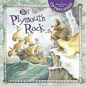 Off to Plymouth Rock! With CD by Dandi Daley Mackall