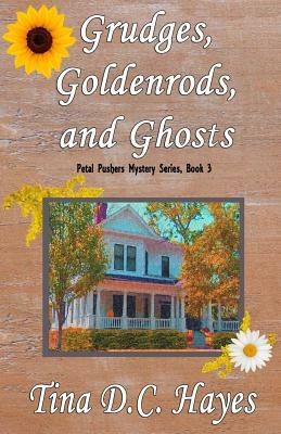 Grudges, Goldenrods, and Ghosts by Tina DC Hayes