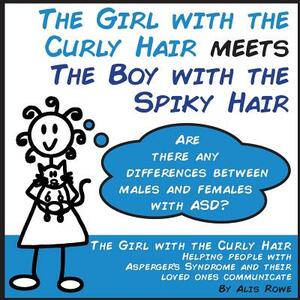 The Girl with the Curly Hair Meets the Boy with the Spiky Hair: Asd in Females Vs Males by Alis Rowe