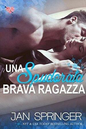 Una Spudorata Brava Ragazza by Jan Springer