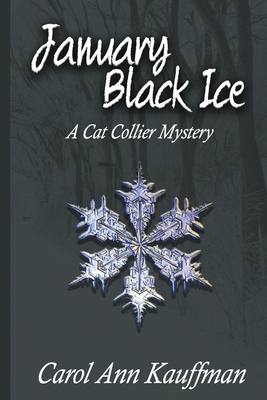 January Black Ice by Carol Ann Kauffman