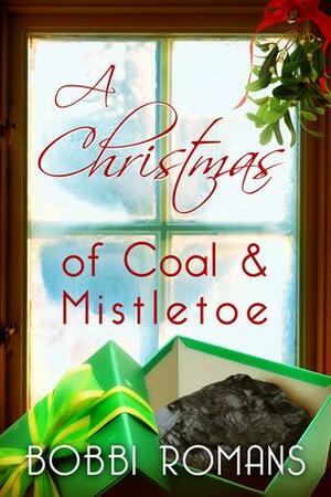 A Christmas of Coal and Mistletoe by Bobbi Romans